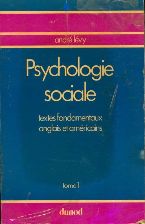 Psychologie sociale Tome I : Textes fondamentaux - André Lévy