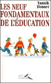 Les neuf fondamentaux de l'éducation - Yannick Bonnet