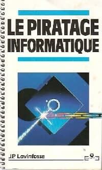 Le piratage informatique - Jean-Pierre Lovinfosse