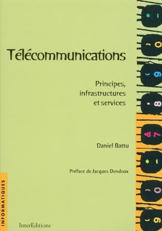 Télécommunications. Principes, infrastructures et services - Daniel Battu