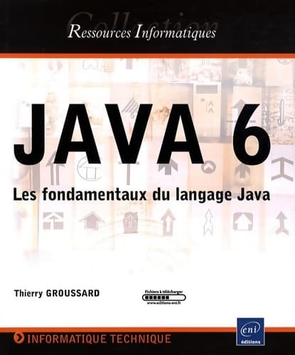 Java 6 - les fondamentaux du langage java - Thierry Groussard
