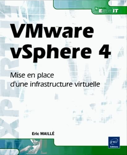 VMware vSphere 4 : Mise en place d'une infrastructure virtuelle - Eric Maillé