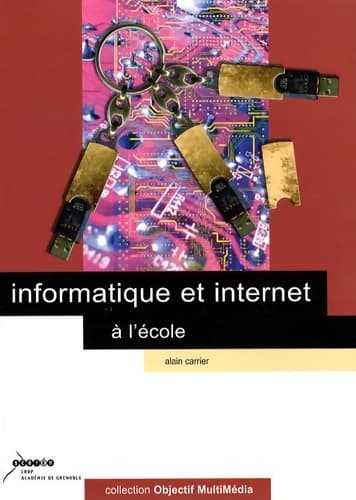 Informatique et internet à l'école - Alain Carrier